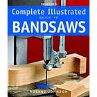 R Johnson: Taunton's Complete Illustrated Guide to Bandsaws