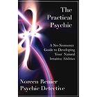 Noreen Renier: The Practical Psychic: A No-Nonsense Guide to Developing Your Natural Intuitive Abilities