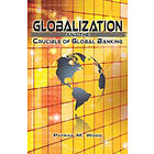 Patrick M Wood: Globalization and the Crucible of Global Banking