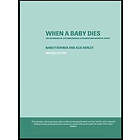 Alix Henley, Nancy Kohner: When A Baby Dies