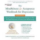 Kirk D Strosahl PhD, Patricia J Robinson: The Mindfulness and Acceptance Workbook for Depression, 2nd Edition