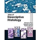 Michael H Ross: Atlas of Descriptive Histology