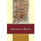 Christopher Scott Sevier: Aquinas on Beauty