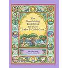 Sally Fallon Morell, Thomas S Cowan: The Nourishing Traditions Book of Baby &; Child Care
