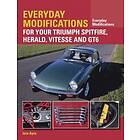 Iain Ayre: Everyday Modifications for Your Triumph Spitfire, Herald, Vitesse and GT6