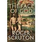 Sir Roger Scruton: The Face of God