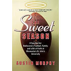 Austin Murphy: The Sweet Season: A Sportswriter Rediscovers Football, Family, and a Bit of Faith at Minnesota's St. John's University