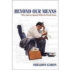 Sheldon Garon: Beyond Our Means