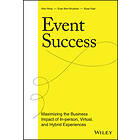 A Alroy: Event Success: Maximizing the Business Impact of I n-person, Virtual, and Hybrid Experiences