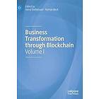 Horst Treiblmaier, Roman Beck: Business Transformation through Blockchain