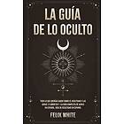 Felix White: La Guia de lo Oculto