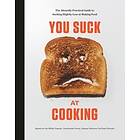 You Suck At Cooking: You Suck At Cooking