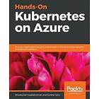 Shivakumar Gopalakrishnan, Gunther Lenz: Hands-On Kubernetes on Azure