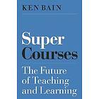 Ken Bain: Super Courses