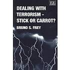 Bruno S Frey: Dealing with Terrorism Stick or Carrot?