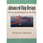 Kishore K Mishra: Advanced Chip Design, Practical Examples in Verilog