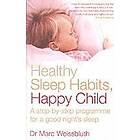 Dr Marc Weissbluth: Healthy Sleep Habits, Happy Child