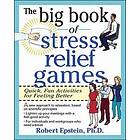 Robert Epstein: The Big Book of Stress Relief Games: Quick, Fun Activities for Feeling Better