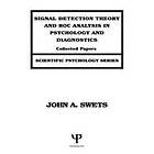 John A Swets: Signal Detection Theory and ROC Analysis in Psychology Diagnostics