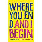 Leah McLaren: Where You End and I Begin