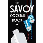 The Savoy Hotel: The Savoy Cocktail Book