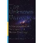 Stuart Clark: Unknown Universe A New Exploration Of Time, Space, And Modern Cosm