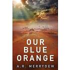 A R Merrydew: Our Blue Orange