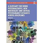 Karin Murris: A Glossary for Doing Postqualitative, New Materialist and Critical Posthumanist Research Across Disciplines