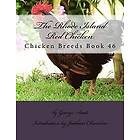 George Scott: The Rhode Island Red Chicken: Chicken Breeds Book 46