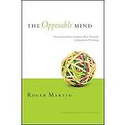 Roger L Martin: The Opposable Mind