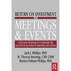 Jack J Phillips: Return on Investment in Meetings & Events