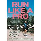 Matt Fitzgerald, Ben Rosario: Run Like A Pro (Even If You'Re Slow)