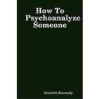 Scarlett Kennedy: How To Psychoanalyze Someone