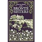 Charlotte Bronte, Emily Bronte, Anne Bronte: Selected Works of the Bronte Sisters