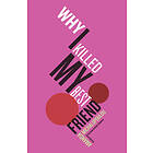 Amanda Michalopoulou: Why I Killed My Best Friend