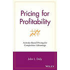 JL Daly: Pricing for Profitability: Activity-Based Competitive Advantage
