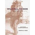 Joseph G Rosa: Wild Bill Hickok, Gunfighter
