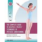 Allan S Menezes: The Complete Guide to Joseph H. Pilates' Techniques of Physical Conditioning