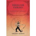 Edward B Warman: Indian Club Exercises;Scientific Physical Training Series