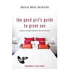Sheila Wray Gregoire: The Good Girl's Guide to Great Sex