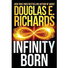 Douglas E Richards: Infinity Born