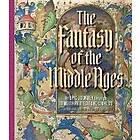 Bryan C Keene, Larisa Grollemond: The Fantasy of the Middle Ages