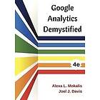 Joel J Davis, Alexa L Mokalis: Google Analytics Demystified (4th Edition)