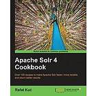 Rafal Kuc: Apache Solr 4 Cookbook
