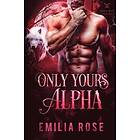 Emilia Rose: Only Yours, Alpha