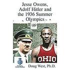 Doug West: Jesse Owens, Adolf Hitler and the 1936 Summer Olympics