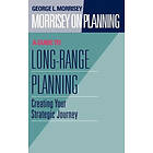 GL Morrisey: Morrisey on Planning A Guide to Long-Range Plann Creating your Strategic Journey