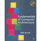 Mark Burrell: Fundamentals of Computer Architecture