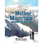 Mitch A Lewis: The Mother Mountain