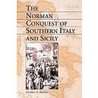 Gordon S Brown: The Norman Conquest of Southern Italy and Sicily